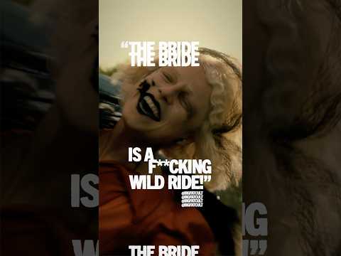 The Bride! is a WILD RIDE!