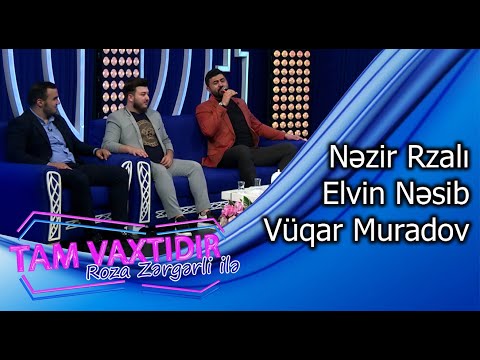 Tam vaxtidir #134 - Vuqar Muradov, Elvin Nesib, Nezir Rzali