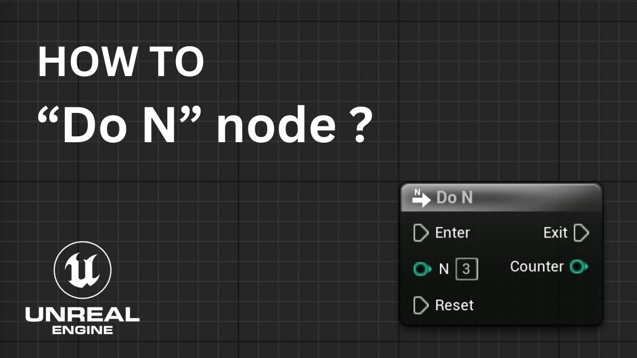 How to: "Do N" node | Unreal Engine Tutorial Series