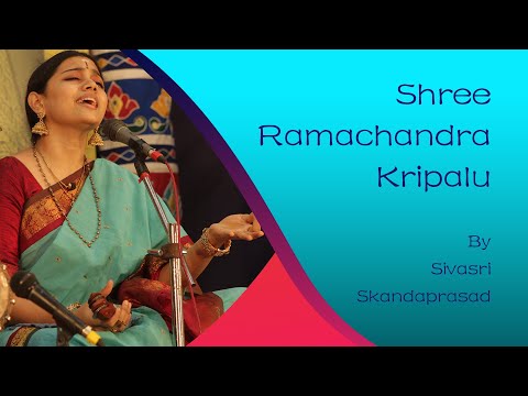Sri Ramachandra Kripalu - Kum. Sivasri Skandaprasad