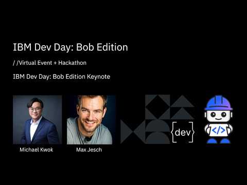IBM Dev Day Bob Edition Keynote