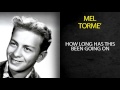 MEL TORMÉ - HOW LONG HAS THIS BEEN GOING ON