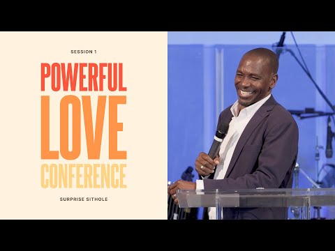 Powerful Love Conference | Session 1 | Surprise Sithole