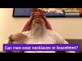 Can Men Wear Bracelets Chains Necklaces Assim Al Hakeem