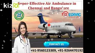 Get the Excellent Medical Facilities by Medivic Air Ambulance in Chennai