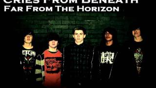 Cries From Beneath - Far From The Horizon