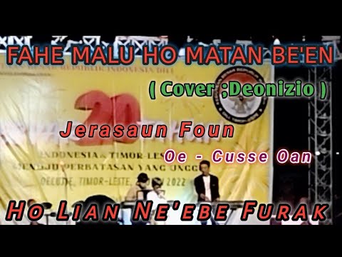 Fahe malu Ho  Matan  Be'en ( Cover ,Deonizio ) Oe - Cusse, Raeoa 2022