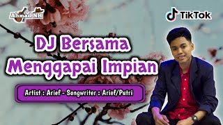 Download lagu DJ REMIX BERSAMA MENGGAPAI IMPIAN (ARIEF) - TERBARU FULL BASS 2021 mp3