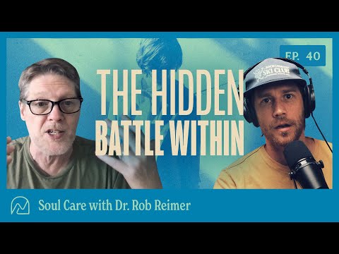 Cultivating a Healthy Soul | Dr. Rob Reimer | Epi. 40!