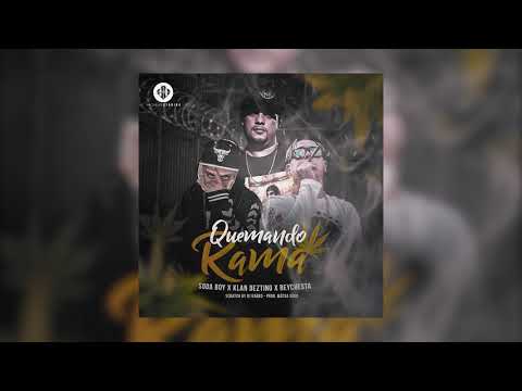 Soda Boy Ft. Klan Deztino & Reychesta - Quemando Rama (Prod. Mecsa Sosa - Scratch X Dj Kabbo)