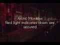 Red light indicates doors are secured // arctic monkeys lyrics