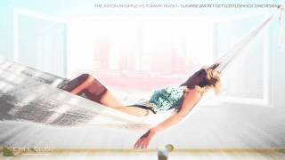 The Aston Shuffle vs Tommy Trash - Sunrise (Won&#39;t Get Lost) (Shock One Remix) [HD/HQ]