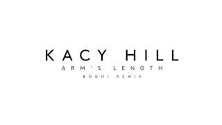 Kacy Hill - Arm&#39;s Length (Bodhi Remix)
