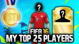 FIFA 16: MY TOP 25 PLAYERS - #1 - MY FAVOURITE PLAYER!!!