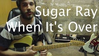 Sugar Ray - When It's Over Guitar Lesson