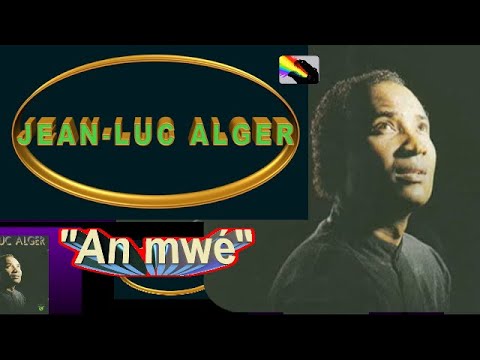 🎤JEAN-LUC ALGER✰(Martinique)✰"An mwé"♪