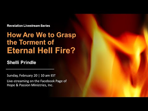 55 - Revelation 14:10-11 - How Are We to Grasp the Torment of Eternal Hell Fire? - 02/20/22