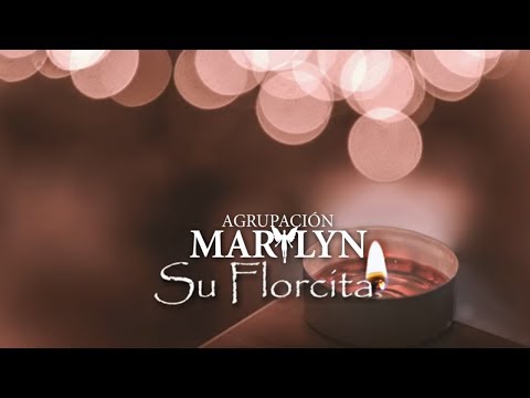 Video Su Florcita (Letra) de Agrupación Marilyn