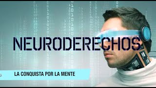 Neuroderechos - La conquista por la mente