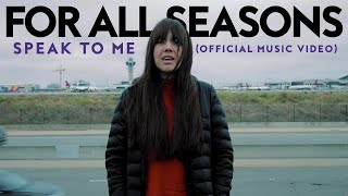 For All Seasons - Speak To Me (Official Music Video)
