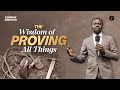 The Wisdom Of Proving All Things Phaneroo Sunday Service 229 Apostle Grace Lubega