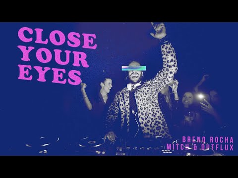 CLOSE YOUR EYES - BRENO ROCHA, MITCH & OUTFLUX