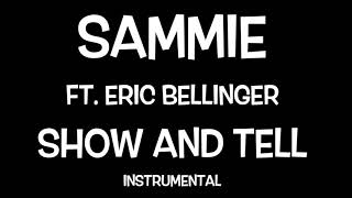 SAMMIE ft. ERIC BELLINGER- SHOW AND TELL {INSTRUMENTAL BEAT}
