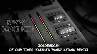 Goldenscan - Of Our Times (Katana's 'Randy Katana' Remix) [HQ]