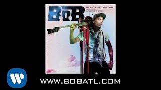 B.o.B - Play The Guitar ft. André 3000 [AUDIO]