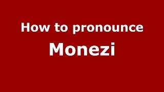 How to pronounce Monezi