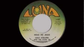 Lula Collins & The Stars Of Nightingale: Hold Me Jesus / Luna 1973