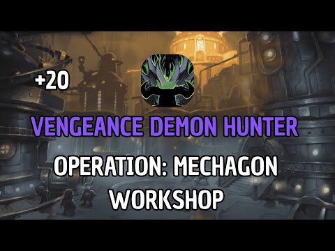 +20 Operation: Mechagon Workshop| Vengeance Demon Hunter | Post Turbo Boost | Season 2 TWW Mythic +