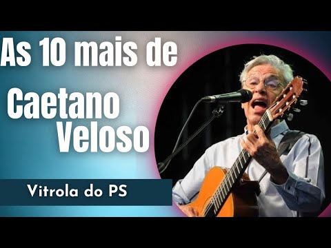 As 10 Melhores de Caetano Veloso