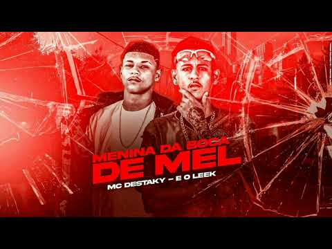 MENINA DA BOCA DE MEL - BREGA FUNK - MC DESTAKY E EO LEEK MC (Prod. Acaso beat )
