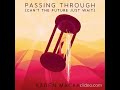 1 Hour of Passing Through (Can't the Future Just Wait) by Kaden Mackay