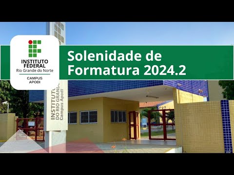 Solenidade de Formatura 2024.2 - IFRN CAMPUS APODI