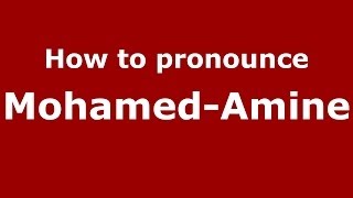 How to pronounce Mohamed-Amine