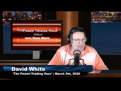 March 5th, Power Trading Hour with David White on TFNN - 2020