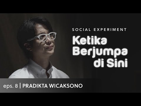 Ketika Berjumpa di Sini (Social Experiment) - Eps. 8 Pradikta Wicaksono