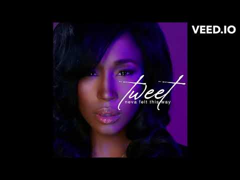 Tweet - Neva Felt This Way (Audio Only)