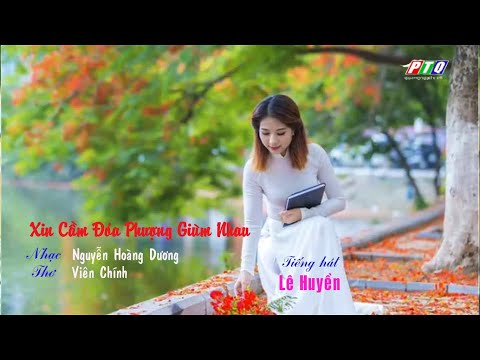 Xin cầm đóa phượng giùm nhau Sheet - Lê Huyền
