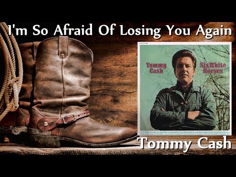 I'm So Afraid Of Losing You - Tommy Cash