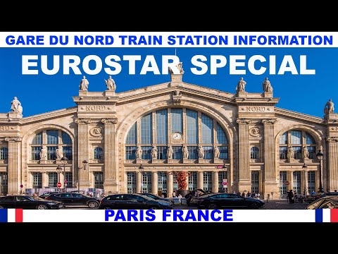 GARE DU NORD TRAIN STATION IN PARIS FRANCE EUROSTAR INFORMATION  VIDEO - TICKETS - METRO - RER - BUS