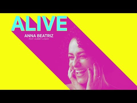 ALIVE | Official Music Video | Anna Beatriz Feat. Aubrey Logan