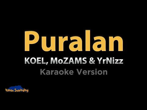 Puralan - KOEL, MoZAMS & YrNizz (Karaoke Version)