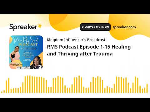 RMS Podcast Episode 1-15 Healing and Thriving after Trauma (made with Spreaker)