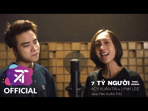 A.C XUÂN TÀI - 7 TỶ NGƯỜI ( PIANO VERSION ) ft. @lynk_lee  | PIANO: MAI XUÂN THỨ