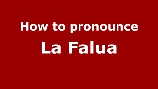 How to pronounce La Falua
