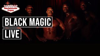 Black Magic Live In Las Vegas (Adults Only) 💘