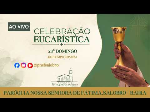 Celebração Eucarística 23º domingo do tempo comum Paróquia Nossa Senhora de Fátima - Salobro Bahia